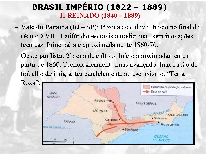 BRASIL IMPÉRIO (1822 – 1889) II REINADO (1840 – 1889) – Vale do Paraíba