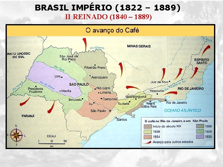 BRASIL IMPÉRIO (1822 – 1889) II REINADO (1840 – 1889) 