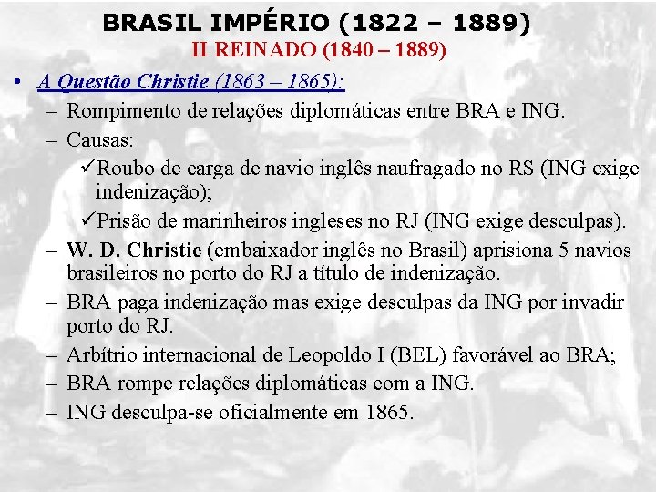 BRASIL IMPÉRIO (1822 – 1889) II REINADO (1840 – 1889) • A Questão Christie