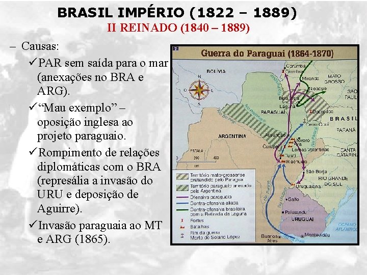 BRASIL IMPÉRIO (1822 – 1889) II REINADO (1840 – 1889) – Causas: üPAR sem