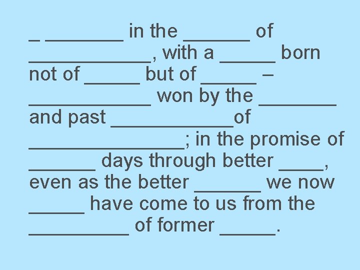 _ _______ in the ______ of ______, with a _____ born not of _____