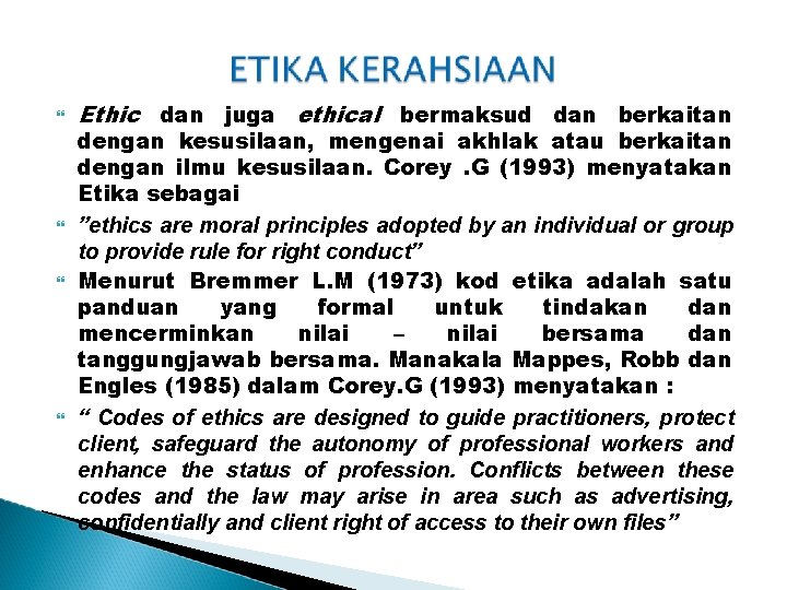  Ethic dan juga ethical bermaksud dan berkaitan dengan kesusilaan, mengenai akhlak atau berkaitan