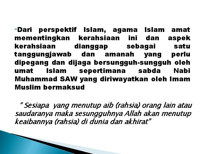  Dari perspektif Islam, agama Islam amat mementingkan kerahsiaan ini dan aspek kerahsiaan dianggap