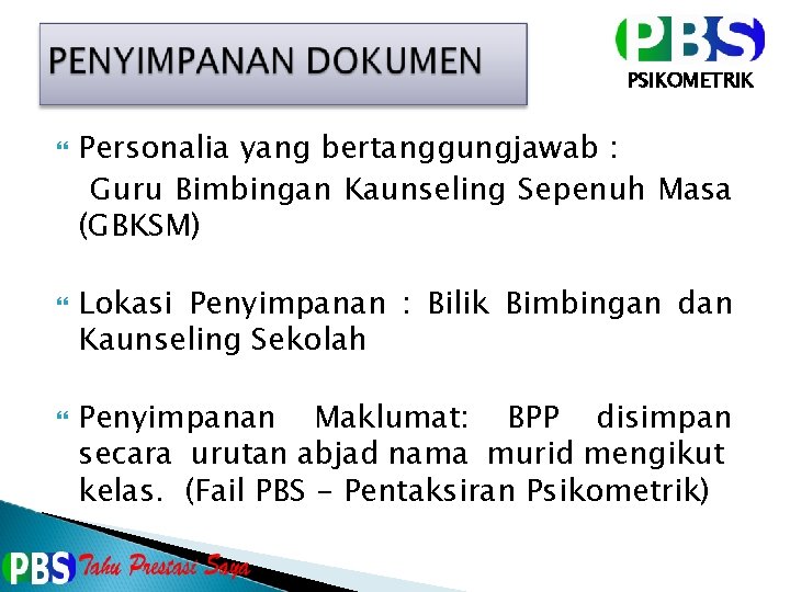 PSIKOMETRIK Personalia yang bertanggungjawab : Guru Bimbingan Kaunseling Sepenuh Masa (GBKSM) Lokasi Penyimpanan :