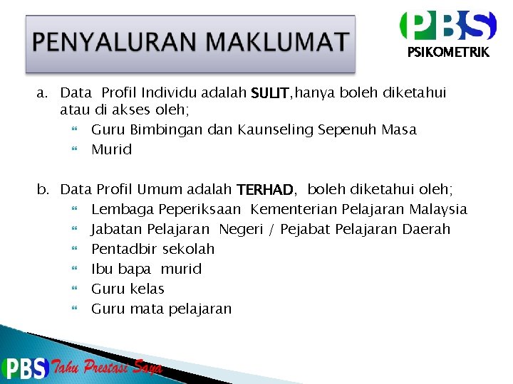 PSIKOMETRIK a. Data Profil Individu adalah SULIT, hanya boleh diketahui atau di akses oleh;