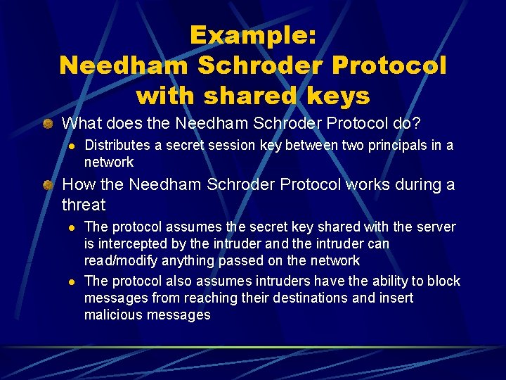 Example: Needham Schroder Protocol with shared keys What does the Needham Schroder Protocol do?