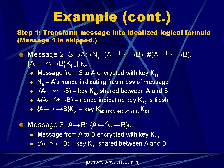 Example (cont. ) Step 1: Transform message into idealized logical formula (Message 1 is
