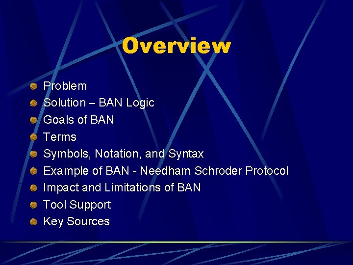 Overview Problem Solution – BAN Logic Goals of BAN Terms Symbols, Notation, and Syntax