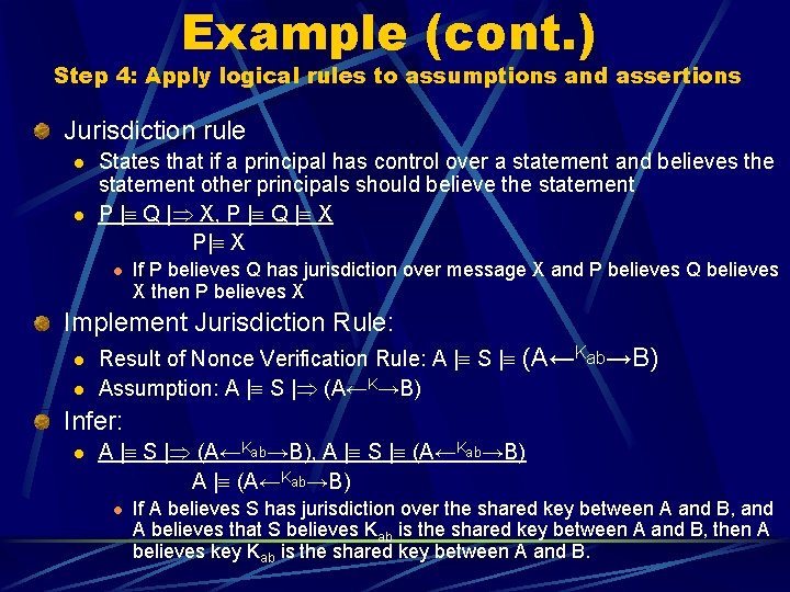 Example (cont. ) Step 4: Apply logical rules to assumptions and assertions Jurisdiction rule