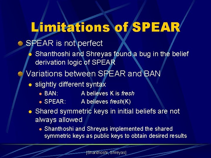 Limitations of SPEAR is not perfect l Shanthoshi and Shreyas found a bug in