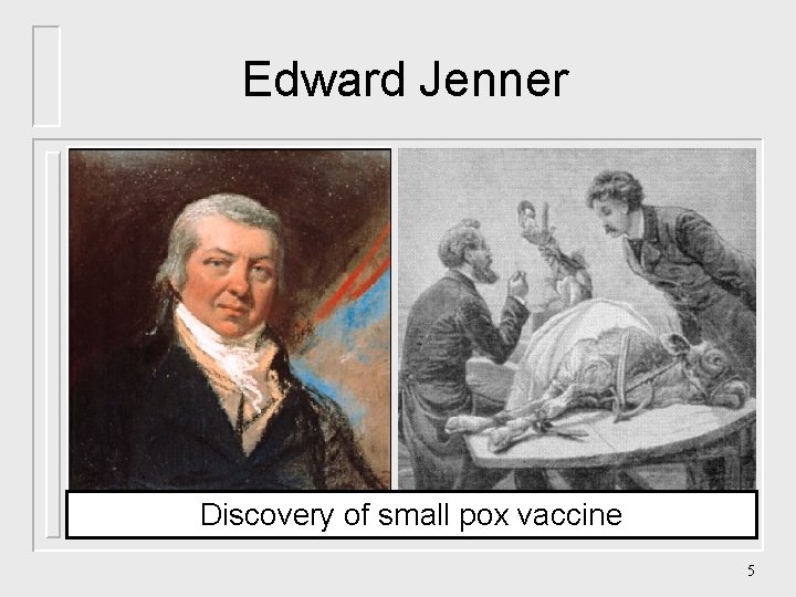 Edward Jenner Discovery of small pox vaccine 5 