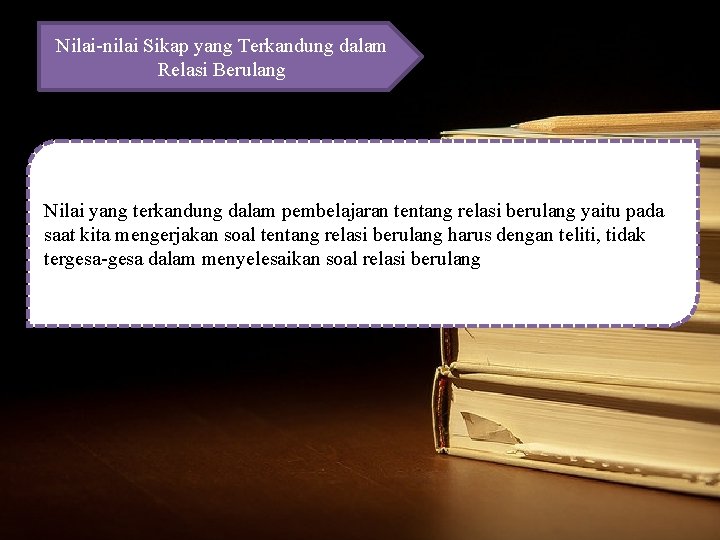 Nilai-nilai Sikap yang Terkandung dalam Relasi Berulang Nilai yang terkandung dalam pembelajaran tentang relasi