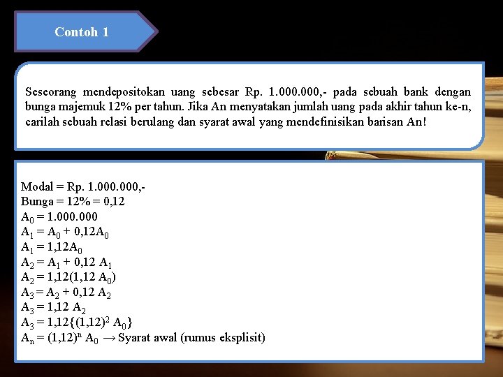 Contoh 1 Seseorang mendepositokan uang sebesar Rp. 1. 000, - pada sebuah bank dengan