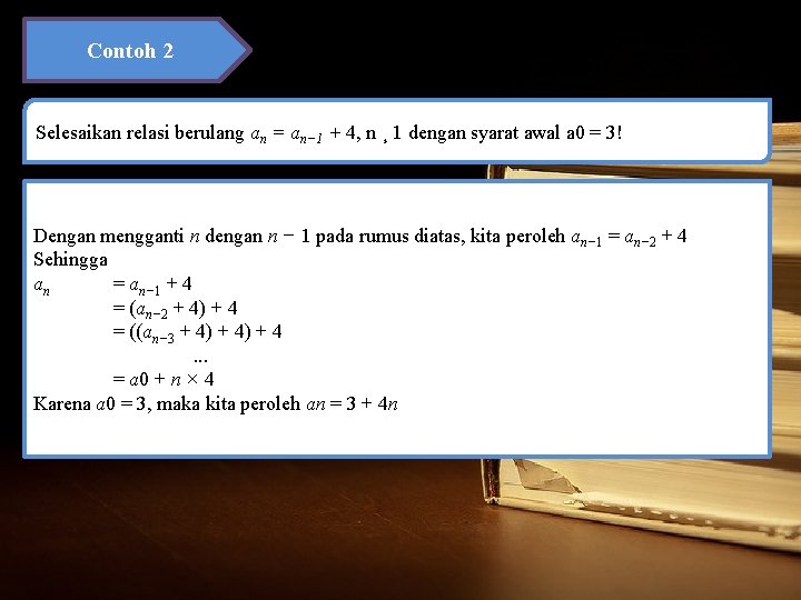Contoh 2 Selesaikan relasi berulang an = an− 1 + 4, n ¸ 1