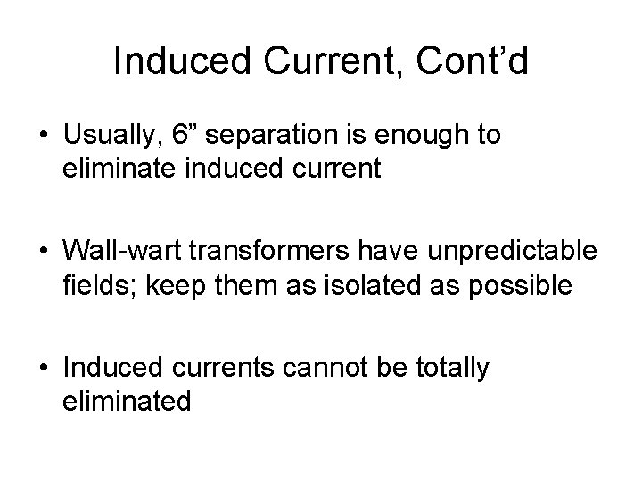 Induced Current, Cont’d • Usually, 6” separation is enough to eliminate induced current •