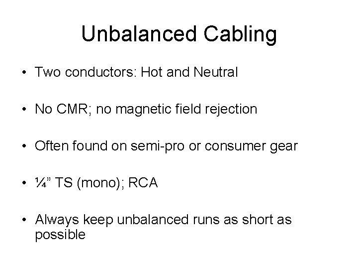 Unbalanced Cabling • Two conductors: Hot and Neutral • No CMR; no magnetic field