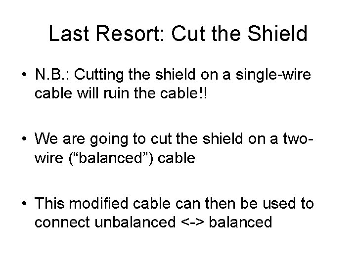 Last Resort: Cut the Shield • N. B. : Cutting the shield on a