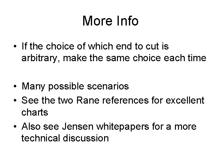 More Info • If the choice of which end to cut is arbitrary, make