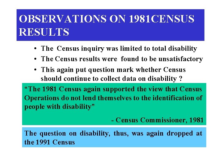 OBSERVATIONS ON 1981 CENSUS RESULTS • The Census inquiry was limited to total disability