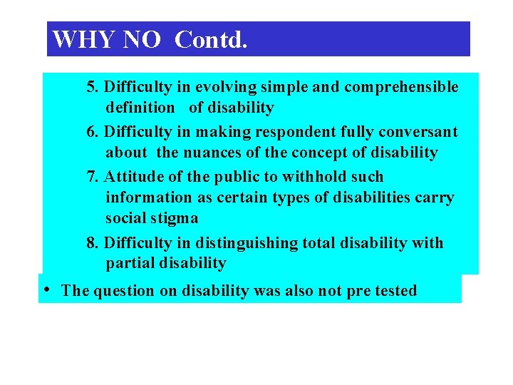 WHY NO Contd. 5. Difficulty in evolving simple and comprehensible definition of disability 6.