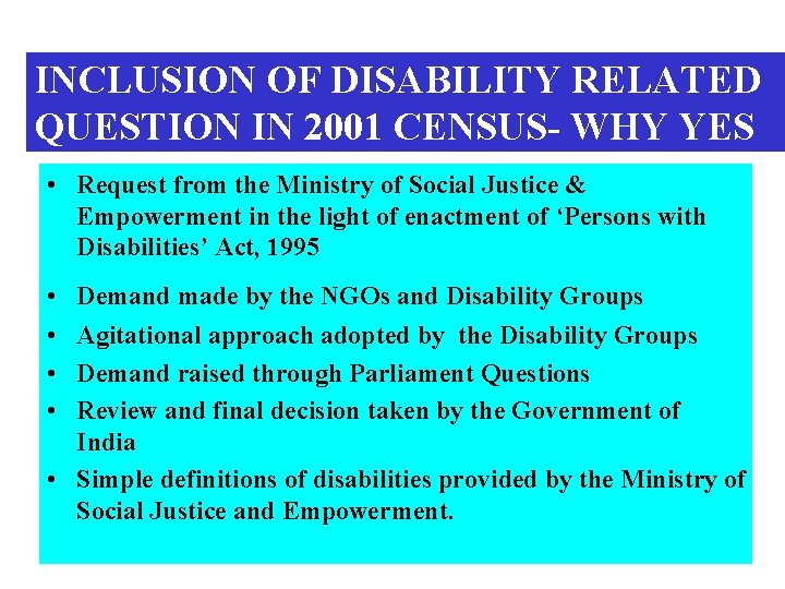 INCLUSION OF DISABILITY RELATED QUESTION IN 2001 CENSUS- WHY YES • Request from the