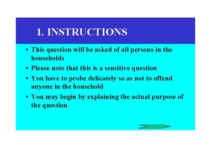 1. INSTRUCTIONS • This question will be asked of all persons in the households