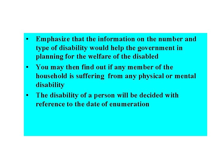  • Emphasize that the information on the number and type of disability would