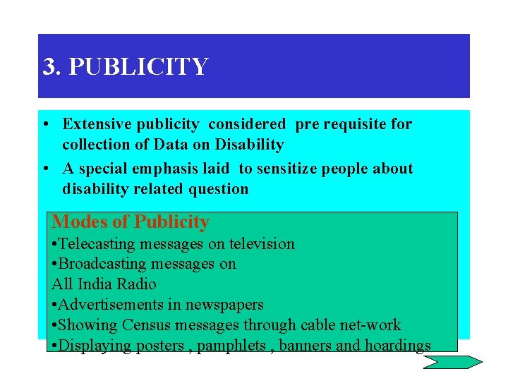 3. PUBLICITY • Extensive publicity considered pre requisite for collection of Data on Disability