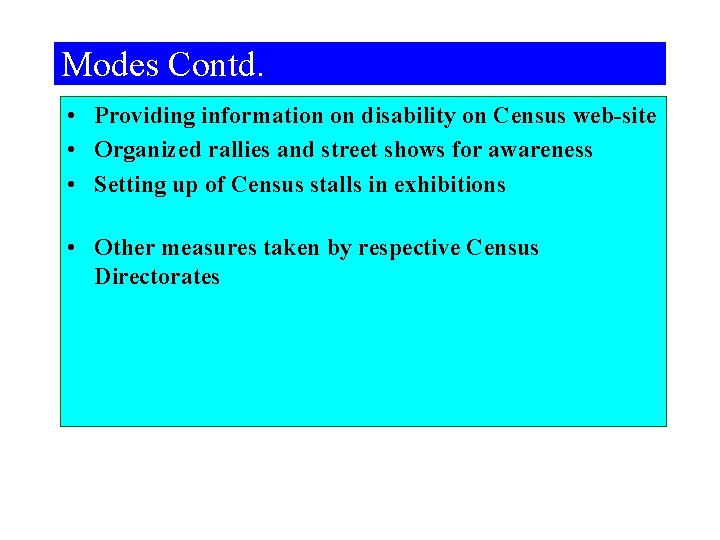 Modes Contd. • Providing information on disability on Census web-site • Organized rallies and