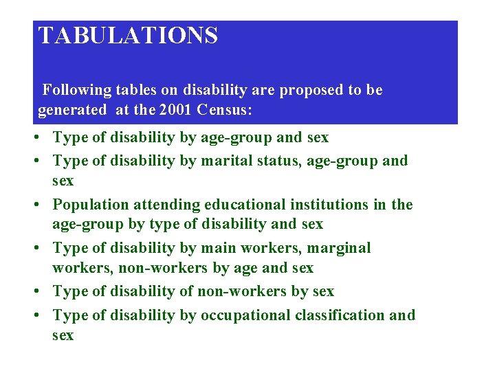 TABULATIONS Following tables on disability are proposed to be generated at the 2001 Census: