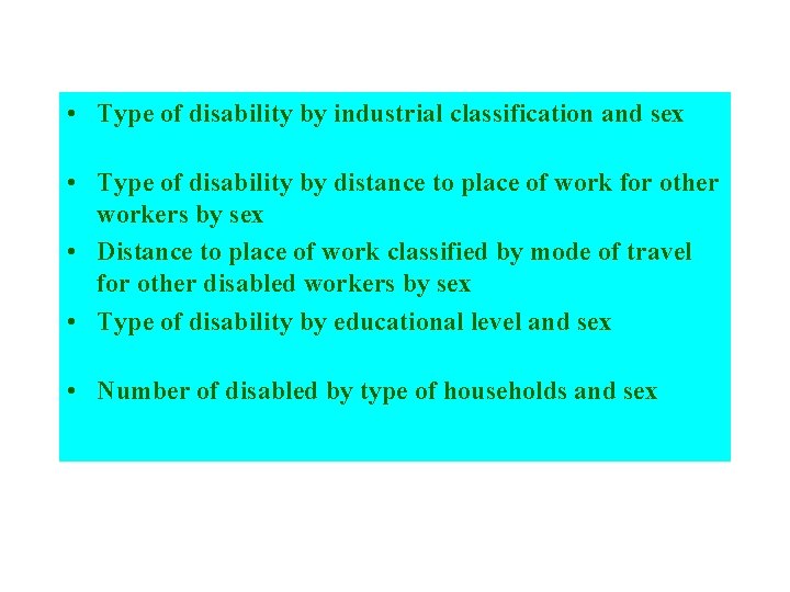  • Type of disability by industrial classification and sex • Type of disability