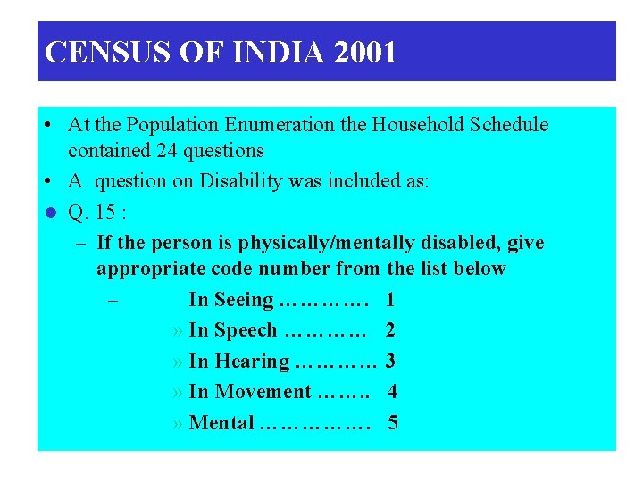 CENSUS OF INDIA 2001 • At the Population Enumeration the Household Schedule contained 24