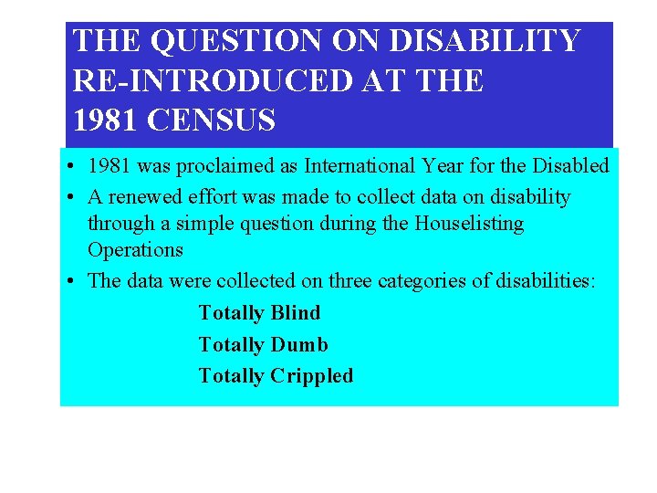 THE QUESTION ON DISABILITY RE-INTRODUCED AT THE 1981 CENSUS • 1981 was proclaimed as