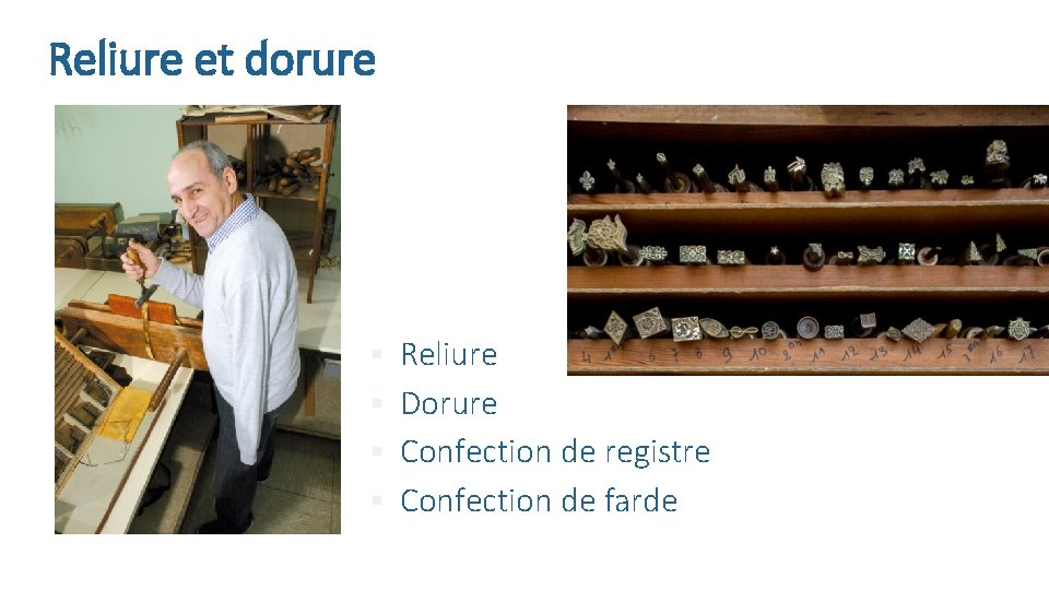 Reliure et dorure Reliure § Dorure § Confection de registre § Confection de farde