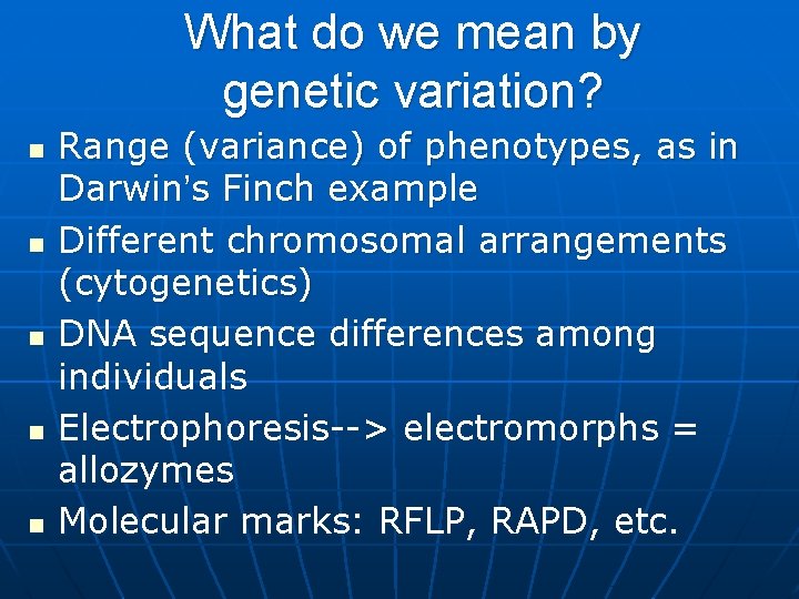 What do we mean by genetic variation? n n n Range (variance) of phenotypes,