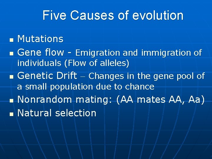 Five Causes of evolution n n Mutations Gene flow - Emigration and immigration of