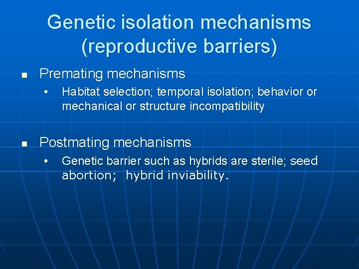 Genetic isolation mechanisms (reproductive barriers) n Premating mechanisms • n Habitat selection; temporal isolation;