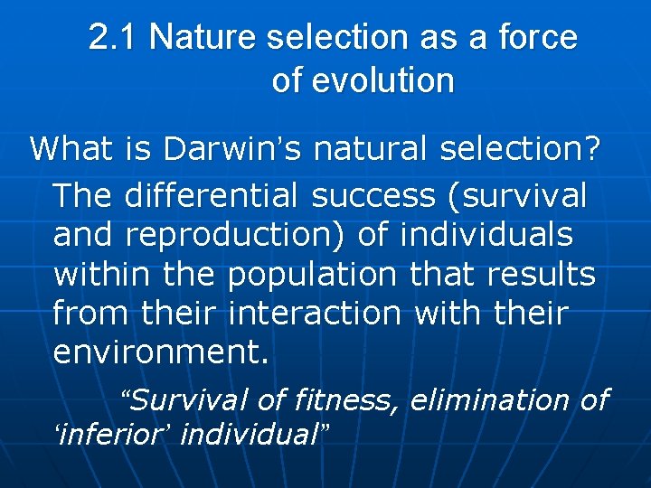 2. 1 Nature selection as a force of evolution What is Darwin’s natural selection?