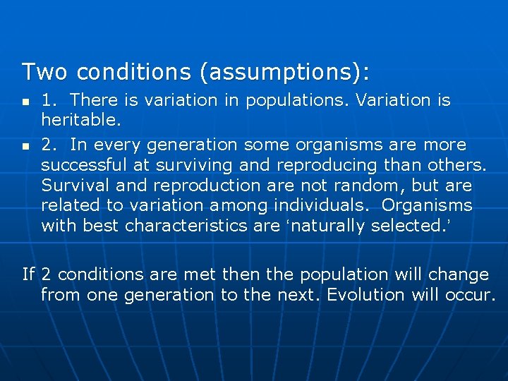 Two conditions (assumptions): n n 1. There is variation in populations. Variation is heritable.