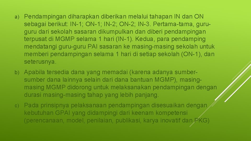 a) Pendampingan diharapkan diberikan melalui tahapan IN dan ON sebagai berikut: IN-1; ON-1; IN-2;