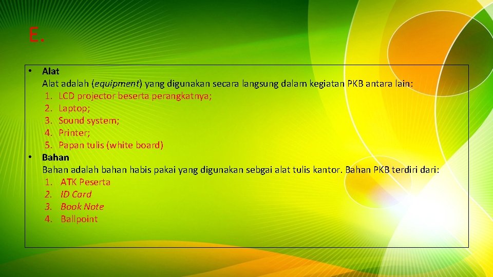 E. • Alat adalah (equipment) yang digunakan secara langsung dalam kegiatan PKB antara lain: