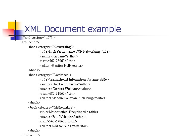 XML Document example <? xml version=“ 1. 0”? > <collection> <book category=“Networking”> <title>High Performance
