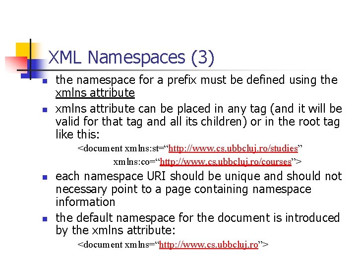 XML Namespaces (3) n n the namespace for a prefix must be defined using