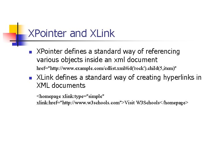 XPointer and XLink n XPointer defines a standard way of referencing various objects inside