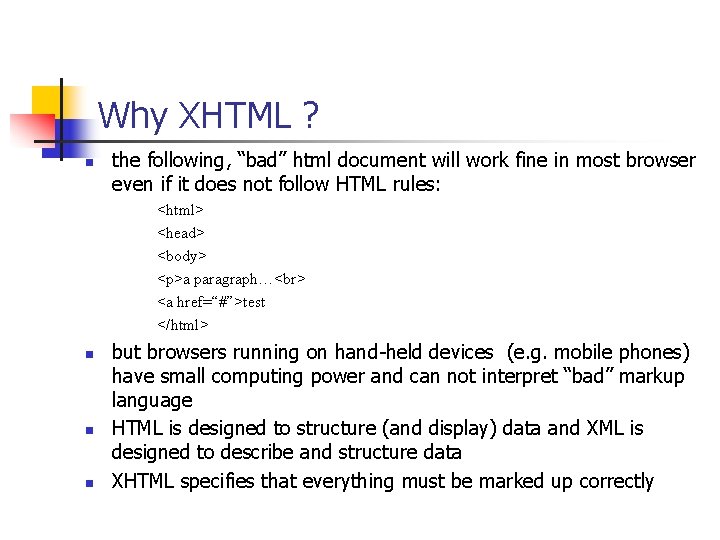 Why XHTML ? n the following, “bad” html document will work fine in most