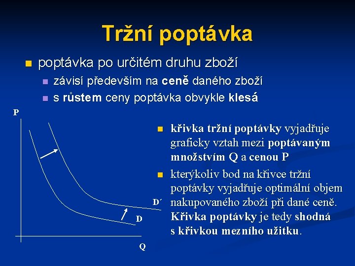 Tržní poptávka n poptávka po určitém druhu zboží n n závisí především na ceně