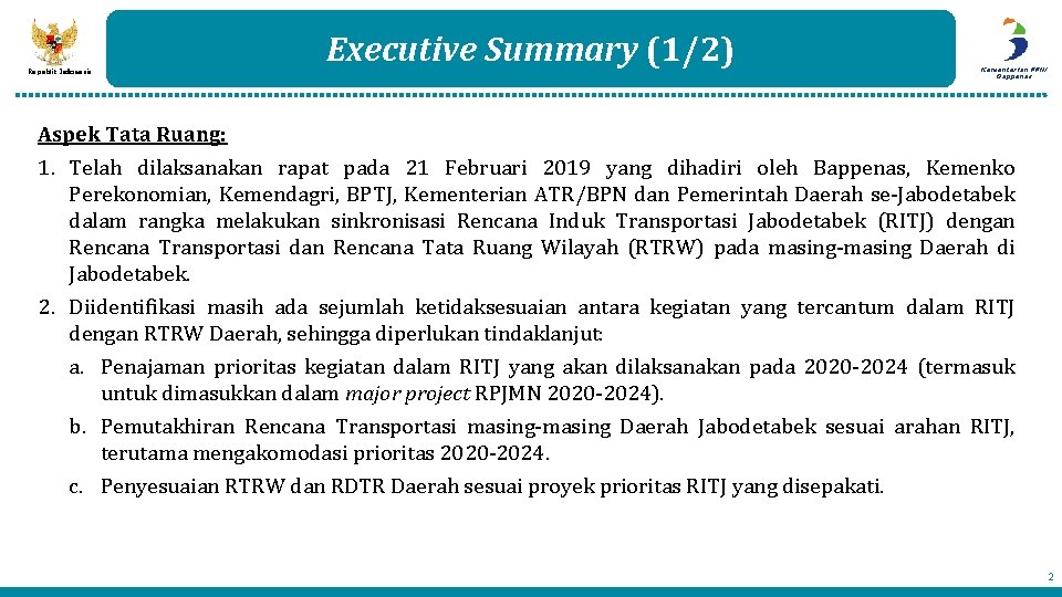 Republik Indonesia Executive Summary (1/2) Kementerian PPN/ Bappenas Aspek Tata Ruang: 1. Telah dilaksanakan Republik Indonesia Executive Summary (1/2) Kementerian PPN/ Bappenas Aspek Tata Ruang: 1. Telah dilaksanakan