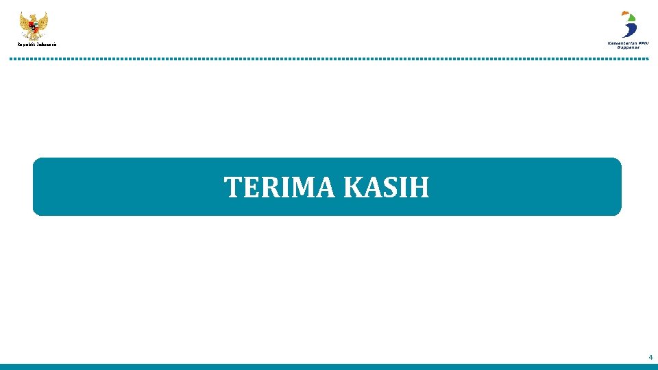 Kementerian PPN/ Bappenas Republik Indonesia TERIMA KASIH 4 Kementerian PPN/ Bappenas Republik Indonesia TERIMA KASIH 4
