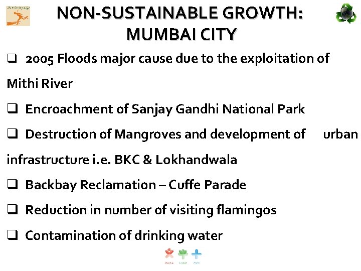 NON-SUSTAINABLE GROWTH: MUMBAI CITY q 2005 Floods major cause due to the exploitation of