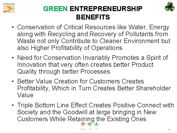 GREEN ENTREPRENEURSHIP BENEFITS • Conservation of Critical Resources like Water, Energy along with Recycling